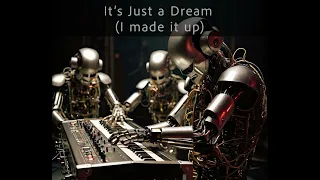 Just a Dream (I made it up)
