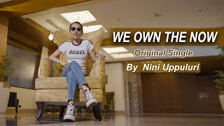 We Own The Now (Official Music Video) | Nini Uppuluri