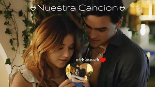 Nick & Noah || Nuestra Cancion