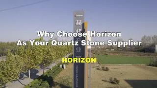 Why Choose Horizon As Your Quartz Stone Supplier
