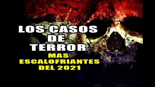 Los CASOS DE TERROR MAS ESCALOFRIANTES del 2021 l Pasillo Infinito