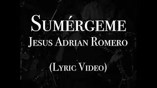 Jesús Adrián Romero - Sumérgeme (Letra)