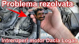 Problema rezolvata - Intreruperi motor Dacia Logan