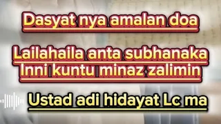 Dasyat nya amalam doa lailahaila anta Subhanaka inni kuntu minaz zhalimin