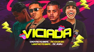 VICIADA - LEKINHO NO BEAT, MC CH DA Z.O, TROVÃO NO BEAT, MC JAJAU - BREGÃ FUNK 2023