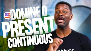 Aprenda o present continuous de uma vez por todas! | Fluency Inglês