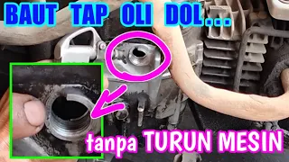 trick mengatasi BAUT TAP OLI DOL tanpa turun mesin
