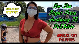 FOR THE RIGHT PRICE ANYTHING IS POSSIBLE - CHALLENGE ACCEPTED : ANGELES CITY PHILIPPINES