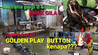 #saungemakgila#bakargoldenplaybuttonSEJUK SUASANA PAGI D SAUNG EMAK GILA BAKAR GOLDEN PLAY BUTTON