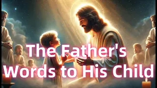 The Father’s words to his children(s) | Receive God’s Word