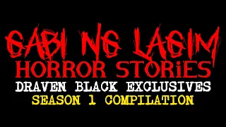 GABI NG LAGIM SEASON 01 HORROR STORIES COMPILATION 1 | HILAKBOT x DRAVEN BLACK EXCLUSIVES