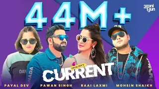 Current - Official Video | Payal Dev | Pawan Singh | Raai Laxmi |Aditya Dev |Mohsin Shaikh |Mudassar