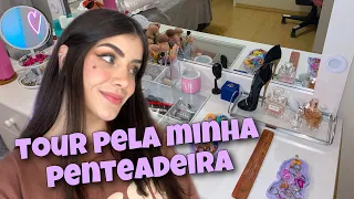TOUR PELA MINHA PENTEADEIRA