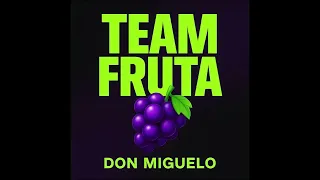 Don Miguelo - TEAM FRUTA