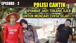 SUBHANALLAH ! POLISI CANTIK NYAMAR JADI TUKANG OJEK UNTUK MENCARI CINTA SEJATI ~ EPISODE 2