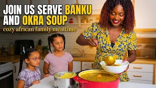 Join us serve banku and okra soup | cozy african family mealtime
