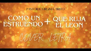 Como Un Estruendo + Que Ruja El Leon COVER LETRA - Pastora Virginia Brito