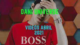 Todos los TikToks del mes de Abril del 2021 de @DaniUniversee 📹