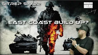 SITREP 5.9.22 Military Build Up on the East Coast?