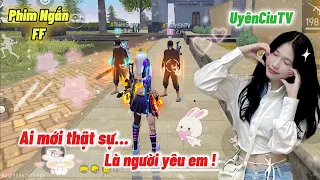 Phim Ngắn FF | Ai Mới Thật Sự, Là Người Yêu Em | Uyên Ciu TV