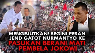 MENGEJUTKAN! BEGINI PESAN JEND GATOT NURMANTYO KE PASUKAN BERANI MATI PEMBELA JOKOWI