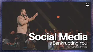 Social Media Is Bankrupting You | Pastor @JonathanBrozozog | @JoinTheHomeTeam