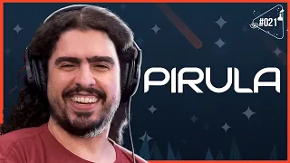 PIRULA - Ciência Sem Fim #21