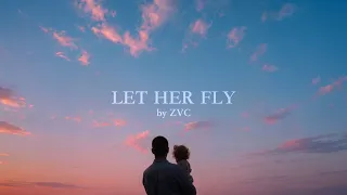 ZVC - Let Her Fly (Official Lyric Video)
