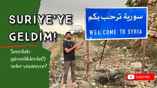 SURİYE'YE GİDİYORUM! Bakın sınırda neler yaşadım?