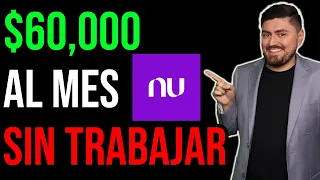 Así GANO $60,000 MENSUALES SIN TRABAJAR invirtiendo en Nu