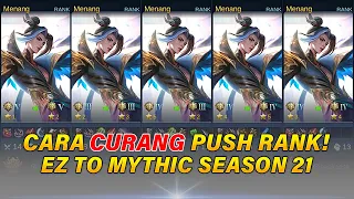 CARA CURANG NAIKIN RANK KE MYTHIC AWAL SEASON 21 | Mobile Legends