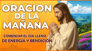 Oración De La Manana De Hoy 💖 Para comenzar el día lleno de energía y bendición