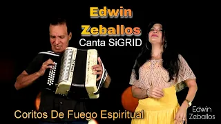 Coritos De Fuego Espiritual Dame Fe Edwin Zeballos Canta Sigrid