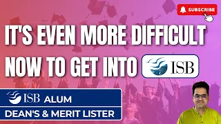 It's Even More Difficult Now To Get Into ISB | ISB Alum & Dean's Lister