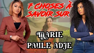 7 grandes choses à savoir sur Marie Paule Adjé