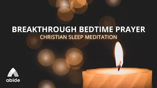 Undeniable Breakthrough Prayers While You Sleep - Abide Meditation Prayer Guide by Tyler
