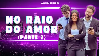 NO RAIO DO AMOR (parte 2) *novelinha*