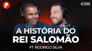 A HISTÓRIA DO REI SALOMÃO (Rodrigo Silva) | PrimoCast 286