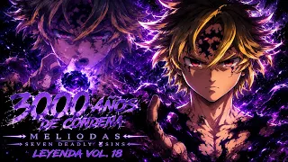 3000 años de condena | Meliodas | Seven Deadly Sins |