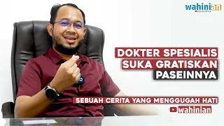 CERITA SI DOKTER SPESIALIS YANG SERING GRATISKAN PASEINNYA