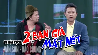 VAN SON 😊 Canada | Bi Hài HAI BẠN GIÀ MẤT NẾT | Vân Sơn - Bảo Chung #vansonshow