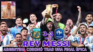 MESSI EL REY DEL MUNDIAL Y ARGENTINA CAMPEONA TRAS UNA FINAL ÉPICA. GRAN MBAPPÉ EN FRANCIA.