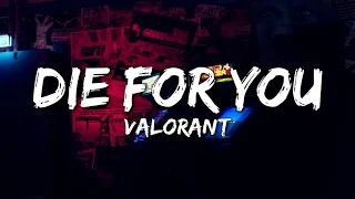 VALORANT - Die For You (ft.Grabbitz) (Lyrics) (VALORANT Champions 2021)