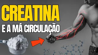 7 Efeitos Inesperados da CREATINA na Má Circulação