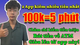 2 App Kiếm Tiền Online Miễn Phí Trên Điện Thoại Cực Ngon, Kiếm 100k Trong 5 Phút, Rút Tiền Về ATM