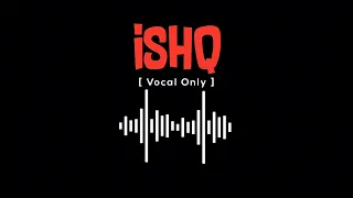 Ishq - | Fahim Abdullah x Amir Ameer ( Vocal Only )  Without Music | @AyanCreation_Official