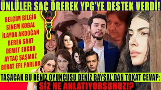 "Taşacak Bu Deniz" Deniz Baysal Saç ile Örgüt Propagandası Yapan Ünlüleri Susturdu!
