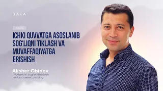 Trening | "Ichki quvvatga asoslanib sog`liqni tiklash va muvaffaqiyatga erishish" | Alisher Obidov