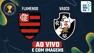 FLAMENGO x VASCO - AO VIVO E COM IMAGENS - Cariocão 23