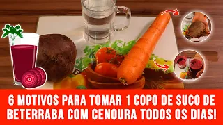 6 Motivos para tomar 1 copo de suco de beterraba com cenoura todos os Dias! | Dicas de Saúde
